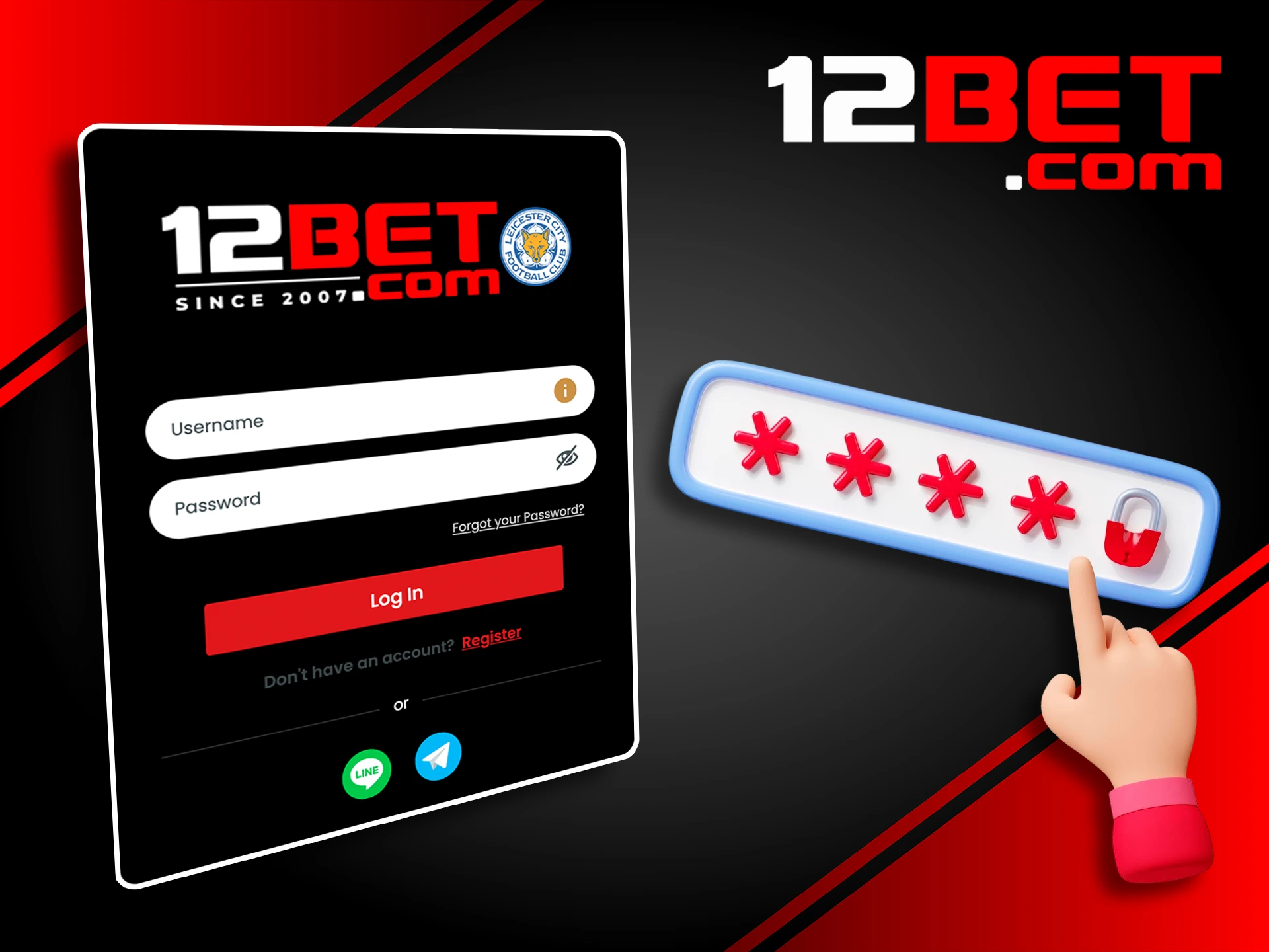 Use the data entered during registration to log in to 12Bet.