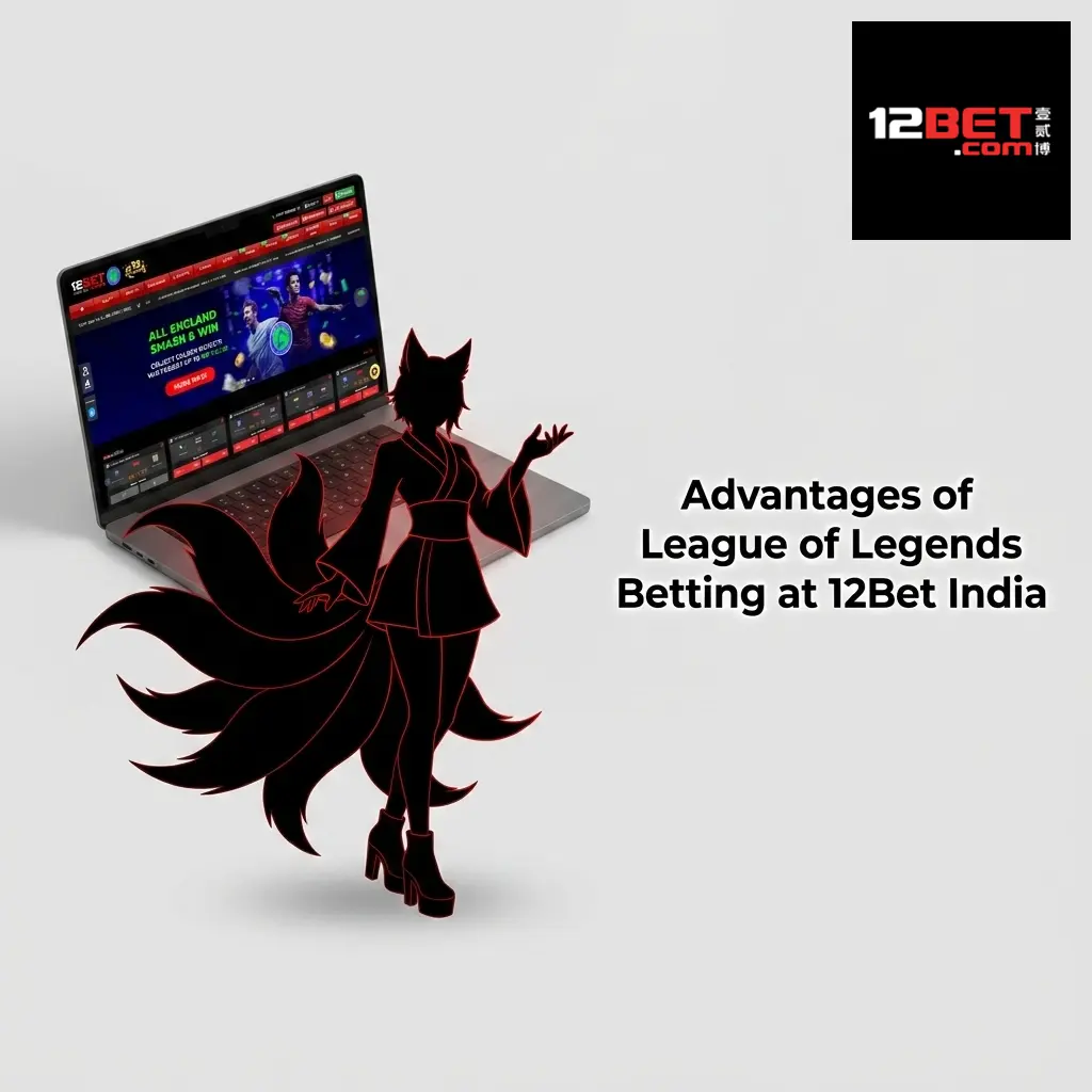 12Bet India LoL betting advantages including 88% welcome bonus, UPI payments, 24/7 support, and mobile app