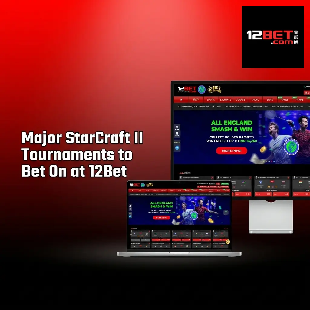StarCraft II major tournaments including GSL, IEM Katowice, ESL Masters, and EWC for betting at 12Bet