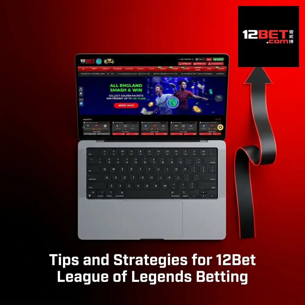 Tips and strategies for 12Bet League of Legends betting including bankroll management patch notes and live betting advice