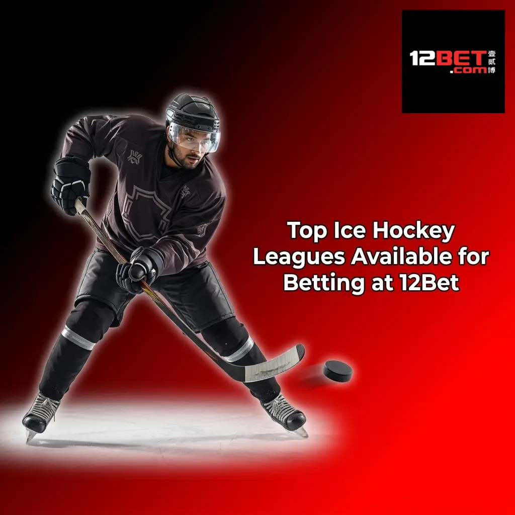 12Bet sportsbook ice hockey betting coverage including NHL, KHL, AHL, SHL, and IIHF Championship markets